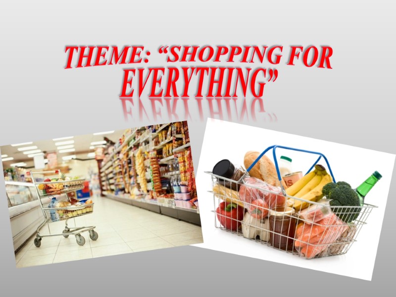 Theme: “Shopping for everything”